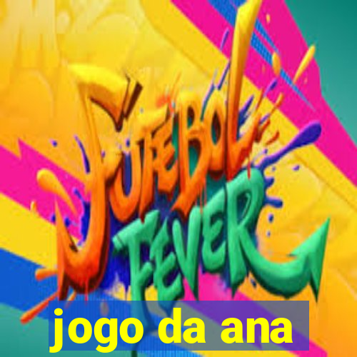 jogo da ana